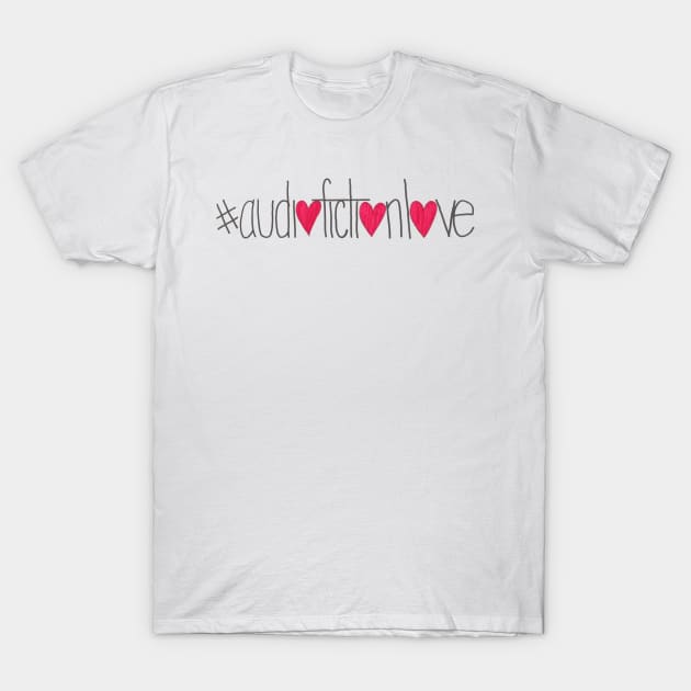 #AudioFictionLove T-Shirt by Twintertainment